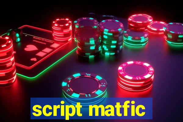 script matfic